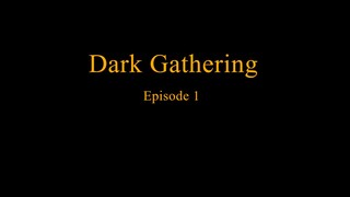 (episode 1)Dark Gathering