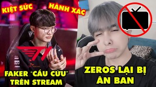 Update LMHT: Faker cầu cứu trên stream vì lịch hành xác, Zeros lại ăn ban, Celebrity sắp giải nghệ?