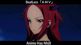 BeatLess「ＡＭＶ」Hay Nhất