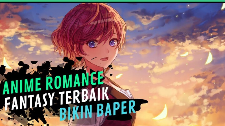Bikin Baper! Rekomendasi anime romance fantasy terbaik dan paling seru