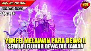 YUNFEI GADA TAKUTNYA !! SEMUA DEWA DIA LAWAN - Alur Cerita Donghua #WJZZ PART 93