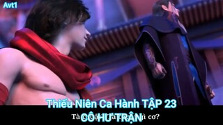 Thiếu Niên Ca Hành TẬP 23-CÔ HƯ TRẬN