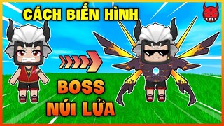 CÁCH BIẾN HÌNH THÀNH BOSS NÚI LỬA CỰC DỄ TRONG MINI WORLD