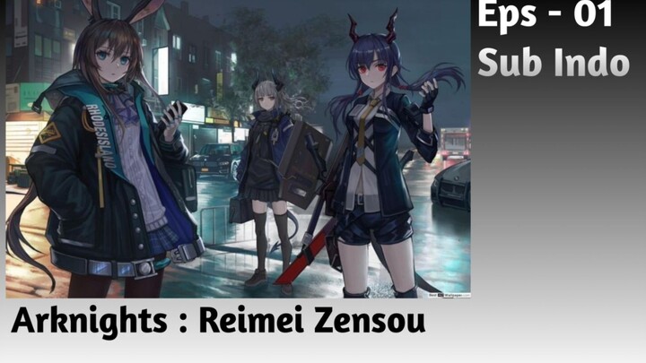 Arknights : Reimei Zensou | Eps - 01 [Sub Indo]