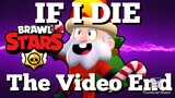 If I die , the video ends | Brawl Stars