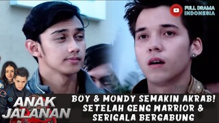 BOY & MONDY SEMAKIN AKRAB! SETELAH GENG WARRIOR & SERIGALA BERGABUNG - ANAK JALANAN