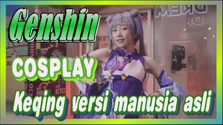 [Genshin, COSPLAY] Keqing versi manusia asli