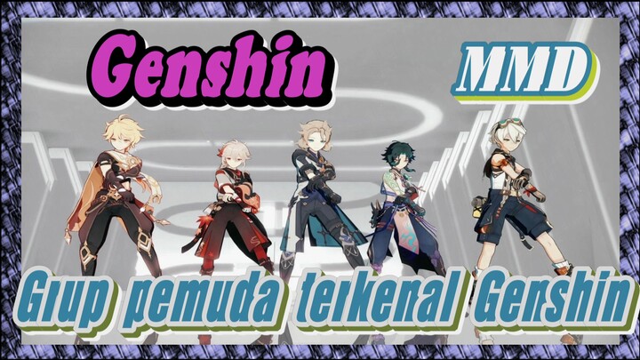 [Genshin, MMD] Grup pemuda terkenal Genshin / All Around The World