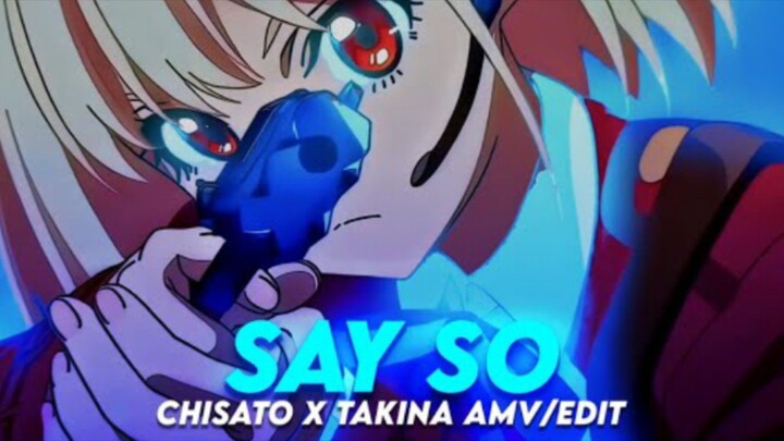 Say So | ChisatoXTakana [AMV/EDIT] | cr:@VictorBlade