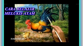 CARA BELAJAR MENGGAMBAR - MELUKIS AYAM Oleh DANDAN SA Pelukis Cianjur (part 3)