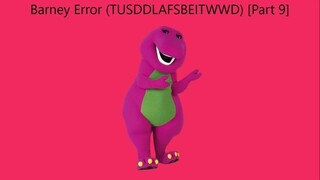 Barney Error (TTUSDDLAFSBEITWWD) [Part 9]