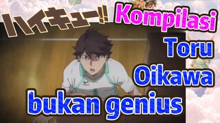 [Haikyuu!] Kompilasi | Toru Oikawa bukan genius