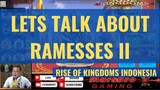 LETS TALK ABOUT RAMESSES II [ RISE OF KINGDOMS INDONESIA ]