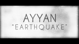 Ayyan - Earthquake (Official Lyric Video)