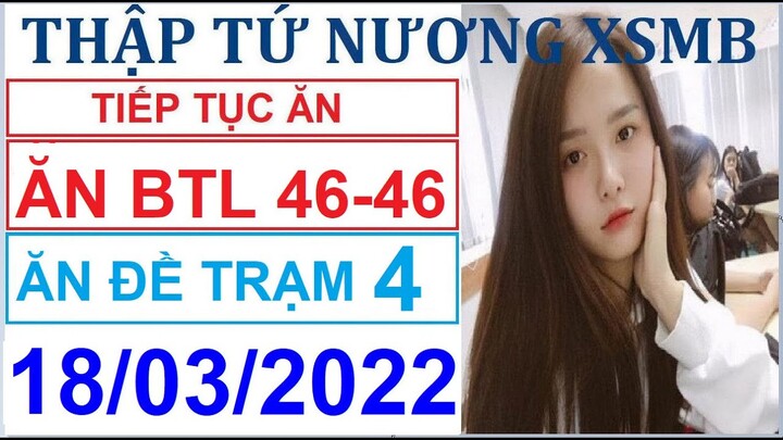 SOI CẦU XSMB 18/03/2022 | THẬP TỨ NƯƠNG XSMB | SOI CẦU MIỀN BẮC | MỸ NHÂN SOI CẦU | THẬP TỨ NƯƠNG SC