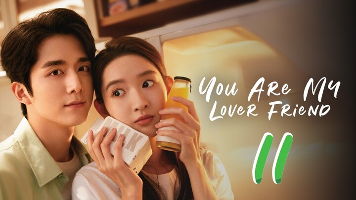 You Are My Lover Friend - Episode 11 [2024] [Chinese]