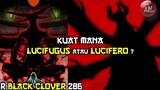 Lucifugus melebihi Lucifero ?| R Black Clover 286