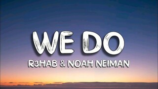 R3HAB & NOAH NEIMAN feat. miranda Glory - We Do (Acoustic) | Lyrics Video