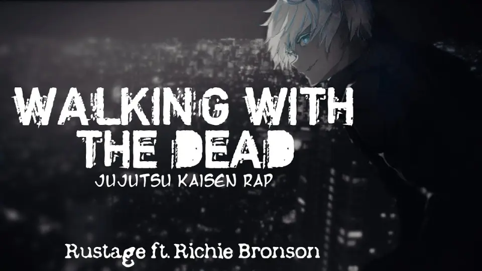 Rustage Waking With The Dead Jujutsu Kaisen Rap Ft Richard Bronson Lyrics Bilibili Rustage Waking With The Dead Jujutsu Kaisen Rap Ft Richard Bronson Lyrics Bilibili