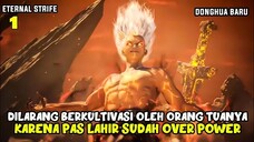 DARI BARU LAHIR UDAH OVERPOWER - ALUR CERITA DONGHUA ETERNAL STRIFE | part 1