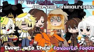 `• The Afton Family and Some Animatronics turns into Their Favorite Foods for 24 hours || FNAF •`