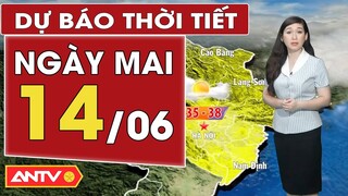 Dự báo thời tiết ngày mai 14/6: Bắc Trung Bộ ban ngày nắng nóng diện rộng gay gắt, đêm có mưa dông