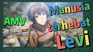 [Attack on Titan] AMV | Manusia terhebat - Levi