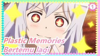 Plastic Memories
Bertemu lagi_1