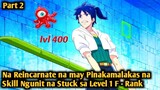 (2) Na Reincarnate na may Pinakamalakas na Skill Ngunit na Stuck sa Level 1 F - Rank