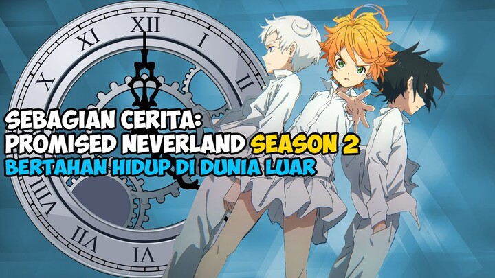 BERTAHAN HIDUP DI DUNIA LUAR - SEBAGIAN CERITA PROMISED NEVERLAND SEASON 2