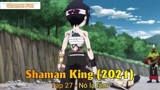 Shaman King (2021) Tập 27 - Nó lạ lắm