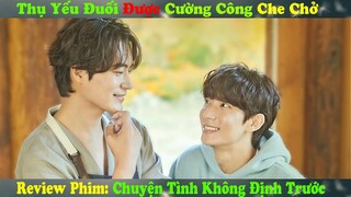 Review Phim Đam Mỹ: Thụ Yếu Đuối Được Cường Công Che Chở  | Unintentional Love Story (2023)