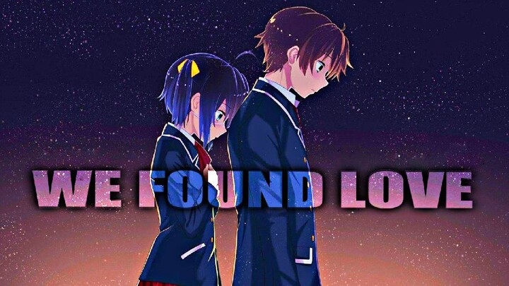 We Found love (AMV) – Chuunibyou Demo Koi ga Shitai!