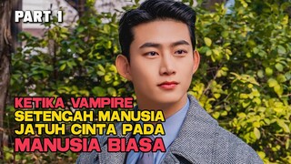 KETIKA VAMPIRE SETENGAH MANUSIA JATUH CINTA PADA MANUSIA BIASA PART 1