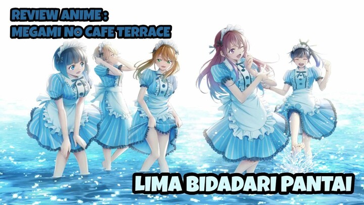 REVIEW ANIME : MEGAMI NO CAFE TERRACE || Lima bidadari pantai