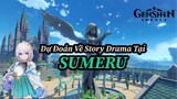 Dự Đoán Drama Story Tại Sumeru!! Thảo Thần Sẽ Chết?! | Genshin Impact.