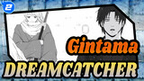 Gintama
DREAMCATCHER_2
