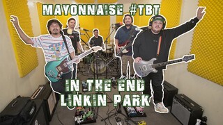 In the End - Linkin Park | Mayonnaise #TBT