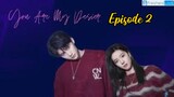 You Are My Desire (2023) Episode 2 eng sub