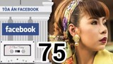 Facebook - Tòa Án Của Người Việt! | Nhạc Trắng 75