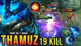 Burn the Enemies!! Super Aggresive Thamuz, Insane 19 Kills!! - Build Top 1 Global Thamuz ~ MLBB