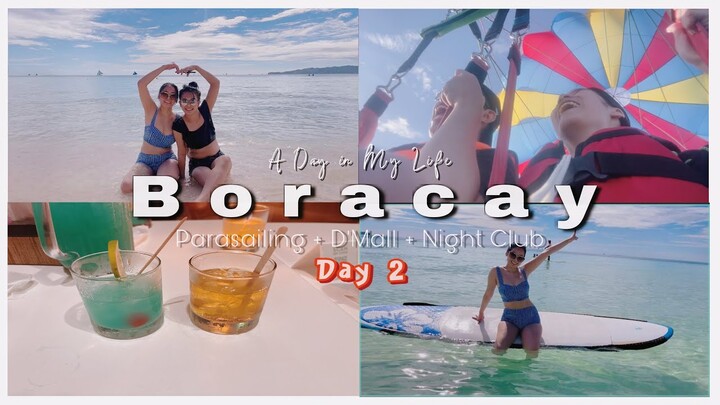 Day 2 Boracay Philippines 🏝🇵🇭 Parasailing+ D'Mall+ Night Club