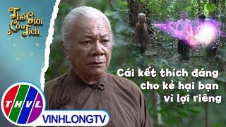 Cái kết thích đáng cho kẻ hại bạn vì lợi riêng