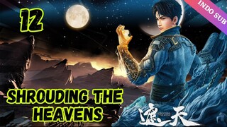 SHROUDING THE HEAVENS Episode 12 Sub Indo