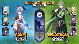 C0 Ganyu Freeze & C0 Alhaitham Spread | La Hoàn Thâm Cảnh Tầng 12 | Genshin Impact 3.8