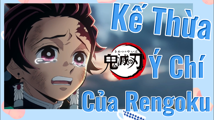 Kế Thừa Ý Chí Của Rengoku