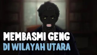 Membasmi Geng Di Wilayah Utara / Drama animasi @AbangZel