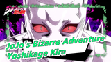 [JoJo's Bizarre Adventure] Yoshikage Kira--- To Live a Peaceful Life