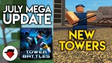 July MEGA Update: Tower Changes & Additions | Tower Battles [ROBLOX]