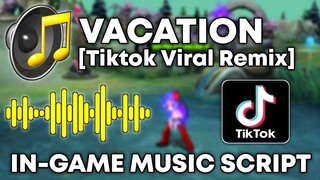 Vacation TIKTOK Remix In-Game Music Script | Full Soundtrack and No Error | Mobile Legends
